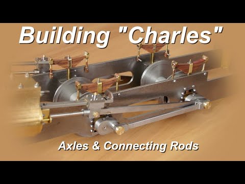 Building Charles - Part 16 - Axles and Connecting Rods
