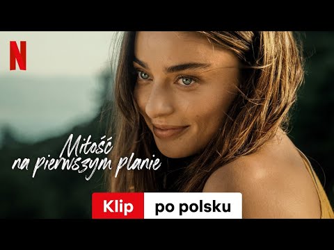 Miłość na pierwszym planie (Klip) | Zwiastun po polsku | Netflix