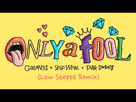 Galantis x Ship Wrek x Pink Sweat$ - Only A Fool (Low Steppa Remix) [Official Audio]