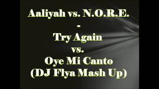 Aaliyah vs. NORE - Try Again vs. Oye Mi Canto (DJ Flya Mash Up)