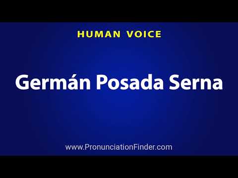 How To Pronounce German Posada Serna