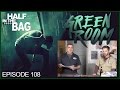Half in the Bag Episode 108: Green Room