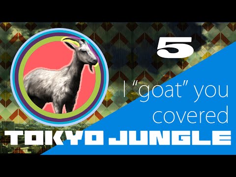 Let's Play Tokyo Jungle Episode 5: I 'Goat' You Covered