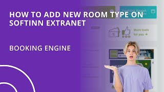 How to Add New Room Type on Softinn Extranet (Hotel Booking Engine)