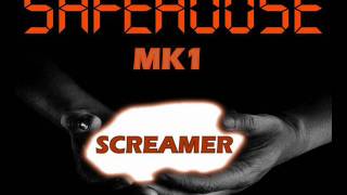 THE SAFEHOUSE MK1 SCREAMER
