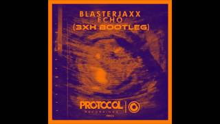 Blasterjaxx - Echo (3XH Bootleg)