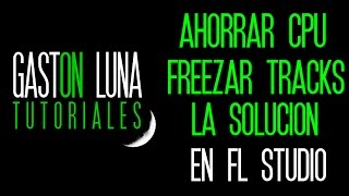Ahorrar Cpu Freezar Tracks Solucion Simple y Efectiva FL Studio