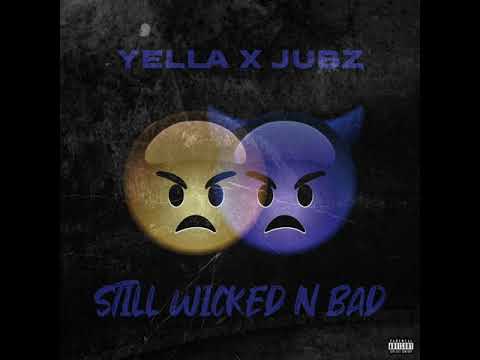 Yella x Jubz - Still Wicked N Bad (Official Audio)