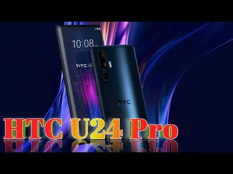 HTC U24 Pro Price, Official Look, Design, Specifications, 12GB RAM, Camera, Features