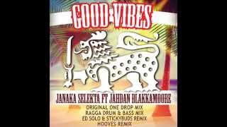 Janaka selekta _  Good Vibes (Ed Solo & Stickybuds remix)