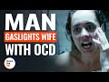 MAN GASLIGHTS WIFE WITH OCD | @DramatizeMe