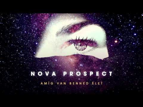 Nova Prospect - Amíg van benned élet km. Halák Árpi (Stubborn)