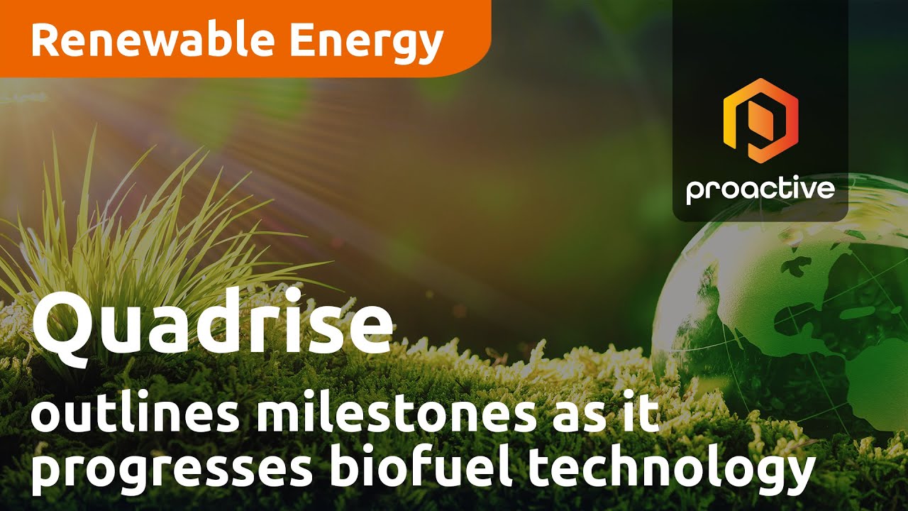 Quadrise CEO outlines significant milestones as it progresses its biofuel technology