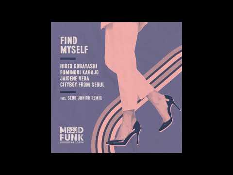 Hideo Kobayashi, Jaidene Veda, Fuminori Kagajo, Cityboy from Seoul - Find Myself [MFR313]
