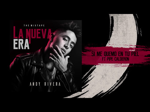 Andy Rivera - Si Me Quemo En Tu Piel ft. Pipe Calderon [Official Audio]