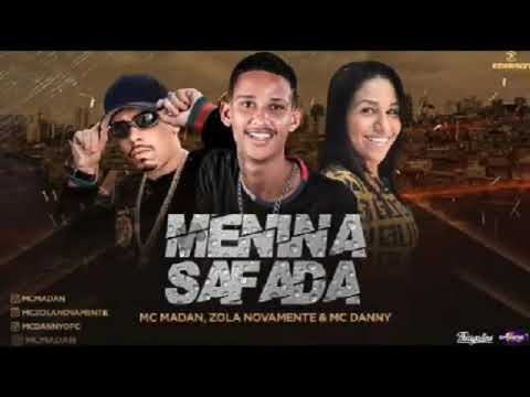Zola Novamente Feat MC Madan e MC Danny - MENINA SAFADA
