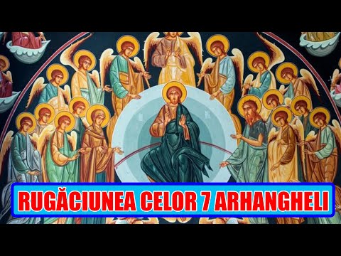 Rugaciunea Celor 7 Arhangheli- Rugaciune de Ajutor