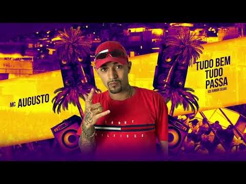 MC Augusto - Tudo Bem Tudo Passa (DJ Junior Silva)