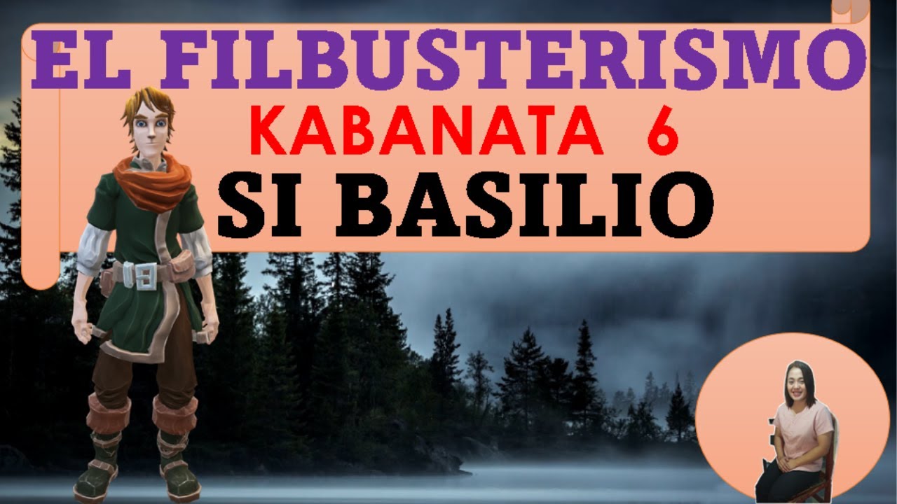 EL FILIBUSTERISMO KABANATA 6: SI BASILIO