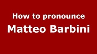 How to pronounce Matteo Barbini