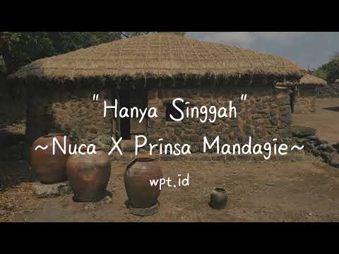 Hanya Singgah ~ Nuca X Prinsa Mandagie Lirik