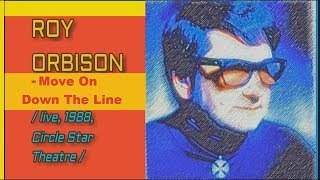 ♥ ROY ORBISON - Move On Down The Line (live,1988) ♥