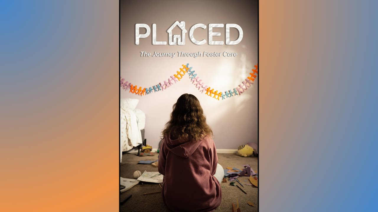 Placed - The Journey Through Foster Care
