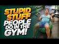 Stupid Stuff People Do in Gym!