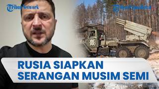 Rusia Siapkan Serangan Besar Ke Ukraina Pada Musim Semi, Zelenskyy Antisipasi Potensi Ancaman