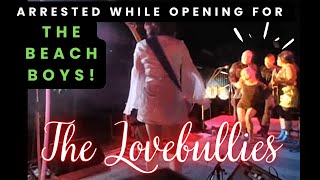 The Lovebullies Arrested While Opening for The Beach Boys