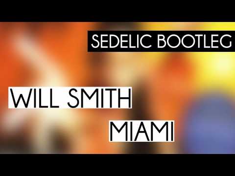 Will Smith - Miami (Sedelic Bootleg)