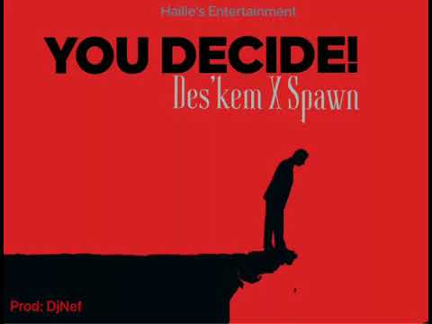 Des'kem X Spawn - You Decide! - Hailie's Entertainment