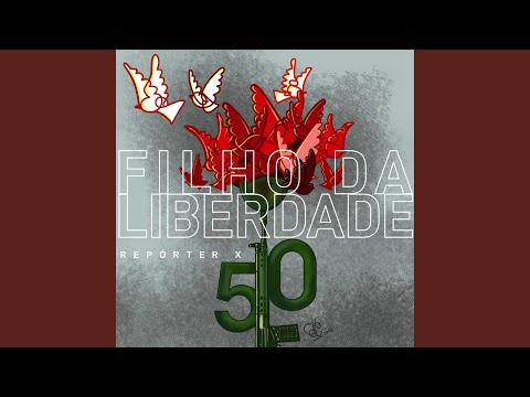 Filho Da Liberdade - Repórter X