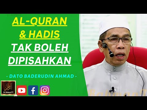 Dato' Syeikh Baderudin Ahmad - AL-QURAN & HADIS TAK BOLEH DIPISAHKAN
