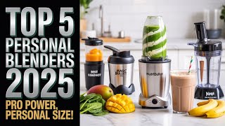 🚀 Top 5 BEST Personal Blenders of 2025 - Buyer's Guide & Rev