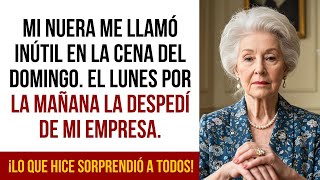 Mi nuera me llamó inútil en la cena del domingo. El lunes por la mañana la despedí de mi empresa.