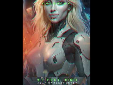 Coldplay - We Pray (Remix) - Jean Carles Ferrer