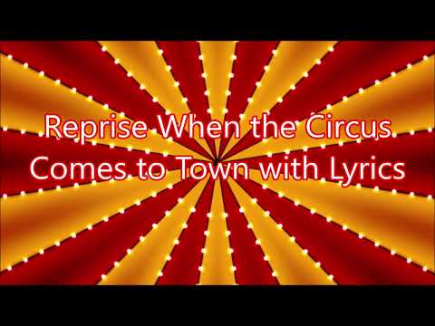 06 Reprise When The Circus Comes to Town with Lyrics