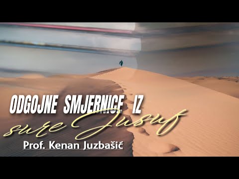 Odgojne smjernice iz sure Jusuf - Kenan Juzbašić, prof.