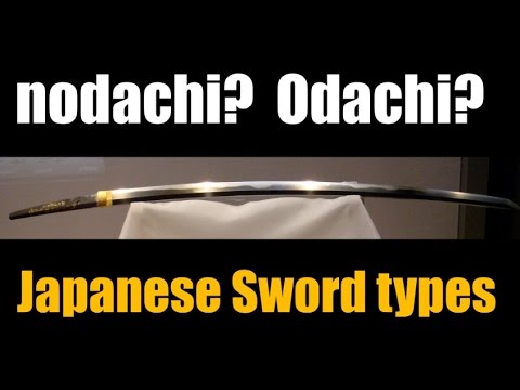 Nodachi? Odachi? Uchigatana? Japanese Sword Types Explained