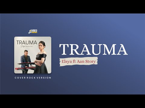 Elsya ft Aan Story Trauma Lirik ‼️ Band Version by Reza Zulfikar