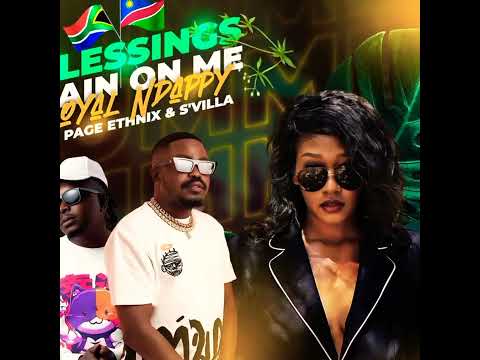 Royal Ndappy  Ft Paige Ethnix & S'villa [ Blessings Rain On Me ] Official audio