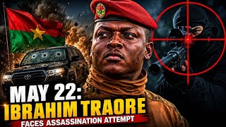MAY 22: Ibrahim Traore's Convoy Attacked In A Fresh Assassination Attempt