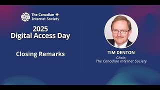 Closing Remarks - Tim Denton, Chair - 2025 Digital Access Day (TCIS)