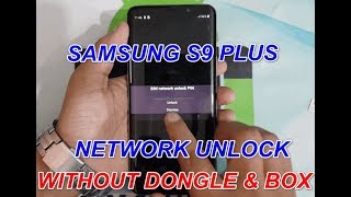 Samsung S9 Plus Network Lock/Country Lock Unlock Without Dongle