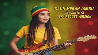 Download lagu GAUN MERAH JAMBU – Inne Sinthya | Ska Reggae Cover Version  mp3