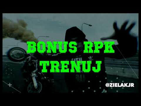 BONUS RPK - TRENUJ (REMIX ZIELAK JUNIOR)