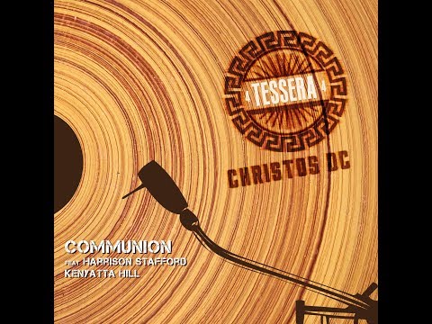 Communion - Christos DC feat. Harrison Stafford & Kenyatta Hill