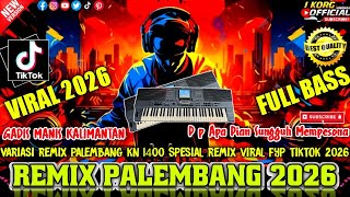 Download lagu REMIX PALEMBANG 2026 GADIS MANIS KALIMANTAN REMIX VIRAL FYP TIKTOK FULL BASS 2026 mp3