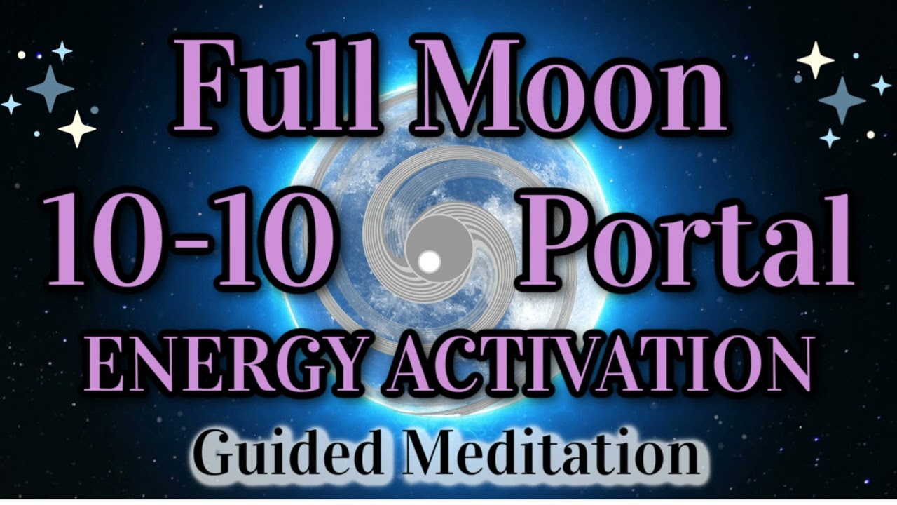 Full Moon & 10 10 Portal 🌕Energy Activation Meditation 🌀 Portal of Liberation and Enlightenment🌀